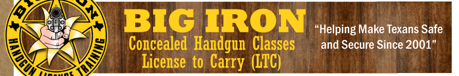 Big Iron Concealed Handgun License to Carry Classes LTC CHL